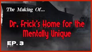 The Making of Dr. Fricks Home for the Mentally Unique — Episode 3 featuring Tony Rockliff