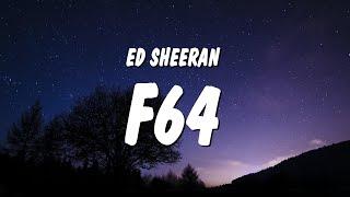 Ed Sheeran - F64 Lyrics