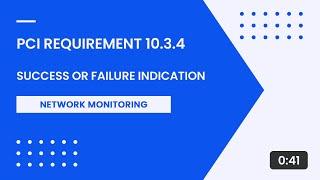 PCI Requirement 10.3.4 – Success or Failure Indication