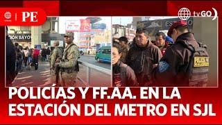 Police and Armed Forces at the Metro Station in SJL  Primera Edición  News Peru