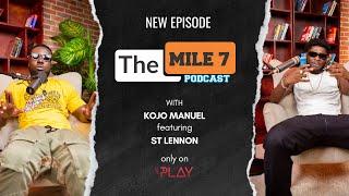 I was homeless at a point in time - St LENNON  The Mile 7 Podcast With Kojo Manuel