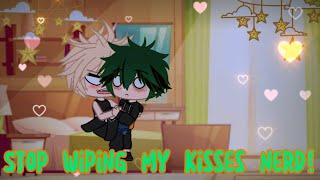 Stop wiping my kisses nerd  Bakudeku  GachaClub