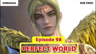 Perfect World Wanmei Shijie Episode 98 Preview