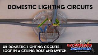 UK domestic lighting circuits  Loop in at ceiling rose  Loop in at switch