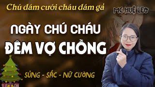 Siêu Phẩm Ngày Chú Cháu Đêm Vợ Chồng  Truyện ngắn hay 2023 Mc Huệ Leo diễn đọc