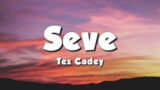 Tez Cadey - Seve Radio Edit Lyrics