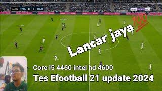 EFOOTBALL PES21 UPDATE 2024..TES PROSESOR JADUL I5 4460 INTEL HD 4600 LANCAR JAYA