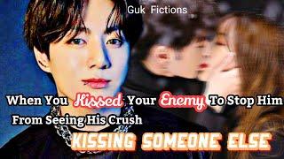 When You Kiss Your Enemy To Stop Him From Seeing His Crush Kissing Someone Else Jungkook FF