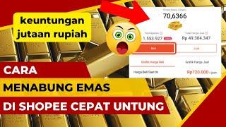 Cara Menabung dan Investasi Emas di Shopee Agar Cepat Untung