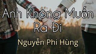 Anh Không Muốn Ra Đi Karaoke - Nguyễn Phi Hùng