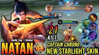 21 Kills + MANIAC Captain Chrono Natan New STARLIGHT Skin - Build Top 1 Global Natan  MLBB