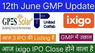 ixigo IPO GMP  ixigo IPO Apply Or Not ? GPES Solar IPO  United Cotfab IPO 