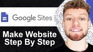 How To Use Google Sites To Make a Website 2024 Step By Step
