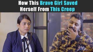 How This Brave Girl Saved Herself From This Creep  Rohit R Gaba