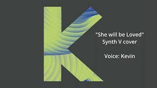 Kevin - She Will Be Loved Synth V cover