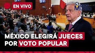 Reforma para elección popular de jueces en México quedó lista para ser promulgada  Geomundo