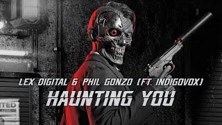 Lex Digital & Phil Gonzo - HAUNTING YOU ft. Indigovox