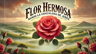 Banda La Chacaloza De Jerez - Flor Hermosa