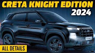 Hyundai Creta Knight Edition 2024  All Details  Changes variants Price  Creta facelift knight