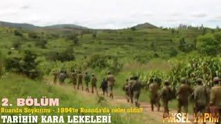 Ruanda Soykırımı - 1994te Ruandada neler oldu? Tarihin Kara Lekeleri 2. Bölüm