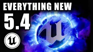 EVERYTHING NEW IN UNREAL ENGINE 5.4
