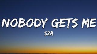 SZA - Nobody Gets Me Lyrics