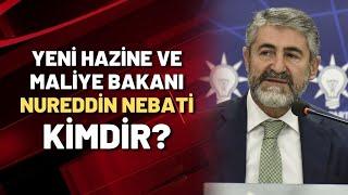 YENİ HAZİNE VE MALİYE BAKANI NUREDDİN NEBATİ KİMDİR?