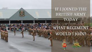 If I Joined The British Army Today What Regiment Would I join?
