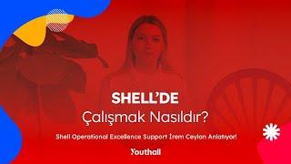 Shellde Çalışmak Nasıldır? - Shell Operational Excellence Support İrem Ceylan Anlatıyor