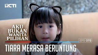 TIARA MERASA BERUNTUNG MEMPUNYAI ADIK IPAR YANG BAIK - AKU BUKAN WANITA PILIHAN