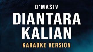 Diantara Kalian - dMasiv Karaoke