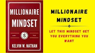 Millionaire Mindset Let This Mindset Get You Everything You Want Audiobook