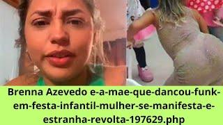 Brenna Azevedo e a mãe que dançou funk em festa infantil