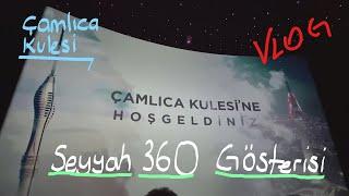 Seyyah 360 - İstanbulu 360 Derece de Turlayın  Çamlıca Kulesi - Vlog Özel An