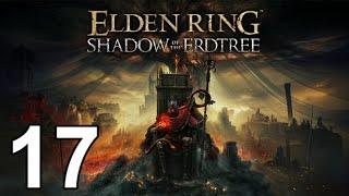 Shadow of the Erdtree Solo NG+7 Playthrough Part 17