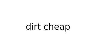 dirt cheap #idiom #idioms #english #meaning #meanings #definition #definitions