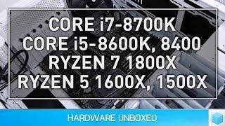 Intel Core i7-8700K i5-8600K 8400 versus AMD Ryzen 7 1800X R5 1600X 1500X