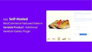 Add Self-hosted WooCommerce Featured Video in Variable Product - Additional Variation Gallery Plugin