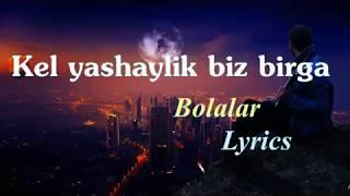 Bolalar-Kel yashaylik biz birga  LyricsТекст песни 