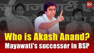 Who is Akash Anand? Mayawatis successor in BSP