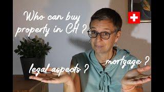 How to buy a house in Switzerland - part 3 Who is allowed to buy property? Mortgage? Legal topics?