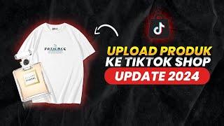 Update 2024  Cara Upload Produk ke Tiktok Shop LENGKAP PEMULA