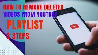 How to remove a deleted video from YouTube playlist