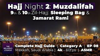 Complete Hajj Guide EP8 Hajj Night 2 - Muzdalifah - 9 & 10 Zil Hajj Sleeping Bag & Jamarat Rami 4k