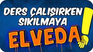 DERS ÇALIŞIRKEN SIKILMAYA ELVEDA DİYORUZ 