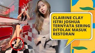 CLAIRINE CLAY ISTRI JOSHUA SERING DITOLAK MASUK RESTORAN HANYA GARA-GARA..?