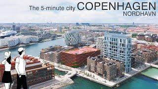 4K Copenhagen   Nordhavn - The 5-minute City