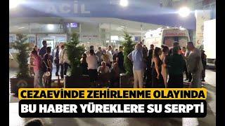 Denizli Cezaevinde Zehirlenmede Son Durum - Denizli Haberleri - HABERDENİZLİ.COM