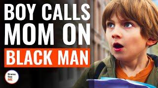 Boy Calls Mom On Black Man  @DramatizeMe