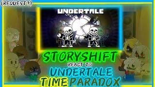 STORYSHIFT REACT TO UNDERTALE TIME PARADOX REQUEST?